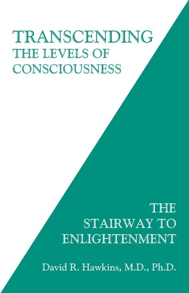 Transcending the Levels of Consciousness - David R. Hawkins