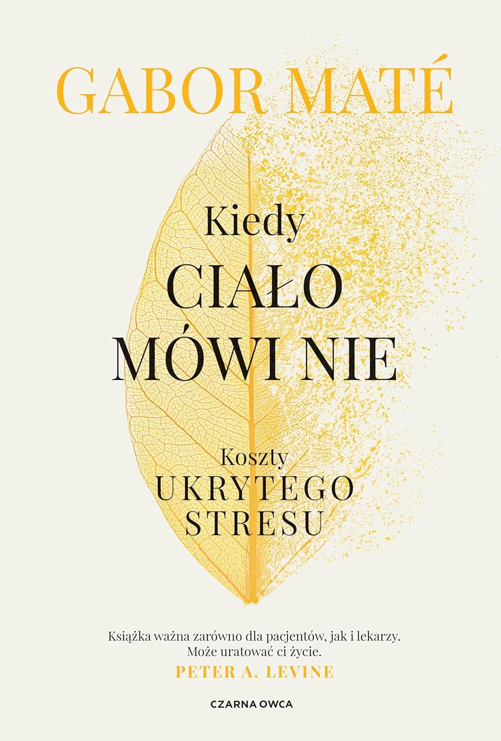 Kiedy ciało mówi nie - Gabor Maté, Daniel Maté