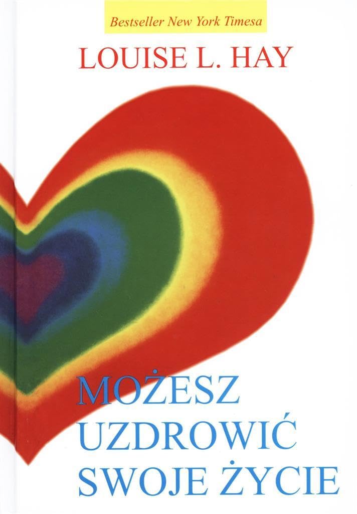 Możesz uzdrowić swoje życie - Louise Hay.