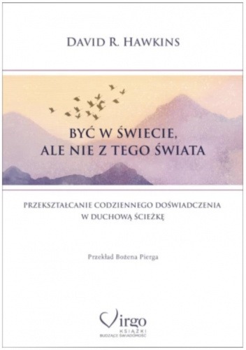 Być w świecie, ale nie z tego świata - David R. Hawkins